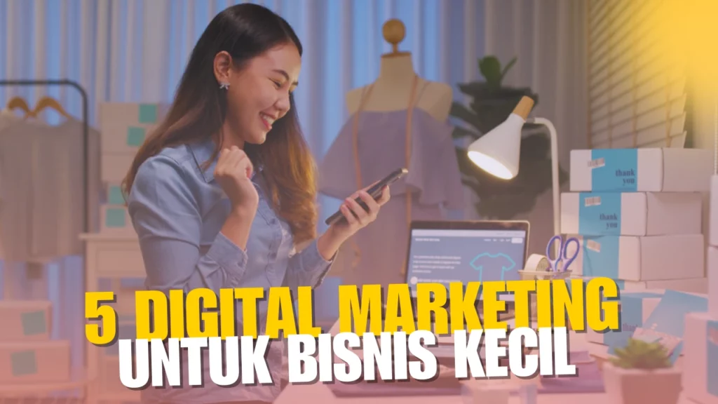 5 Digital Marketing Untuk Bisnis Kecil